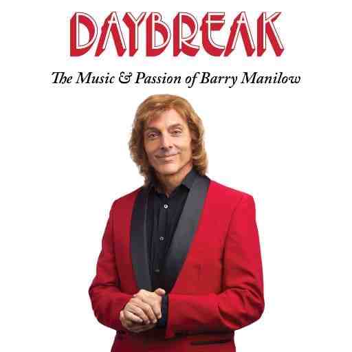 Daybreak - The Music and Passion of Barry Manilow